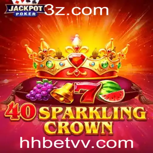 Descubra o Fascinante Mundo de 40SparklingCrown e a Aposta Estratégica Hh Bet